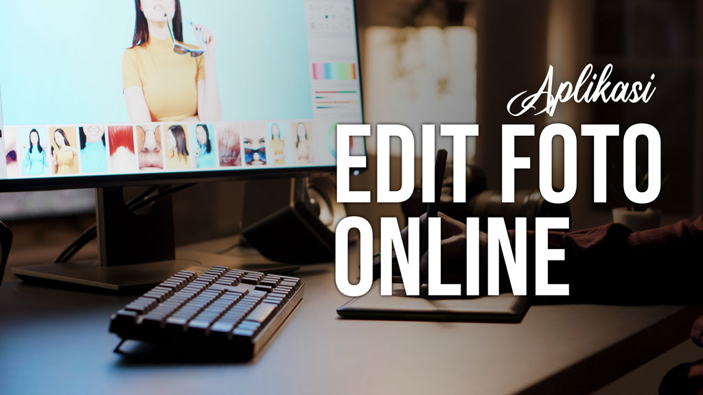 Aplikasi Edit Foto Online Terbaik Update