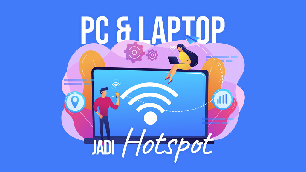 Cara Mengubah PC & Laptop Menjadi Hotspot