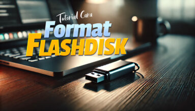 Tutorial Cara Format Flashdisk USB Lengkap