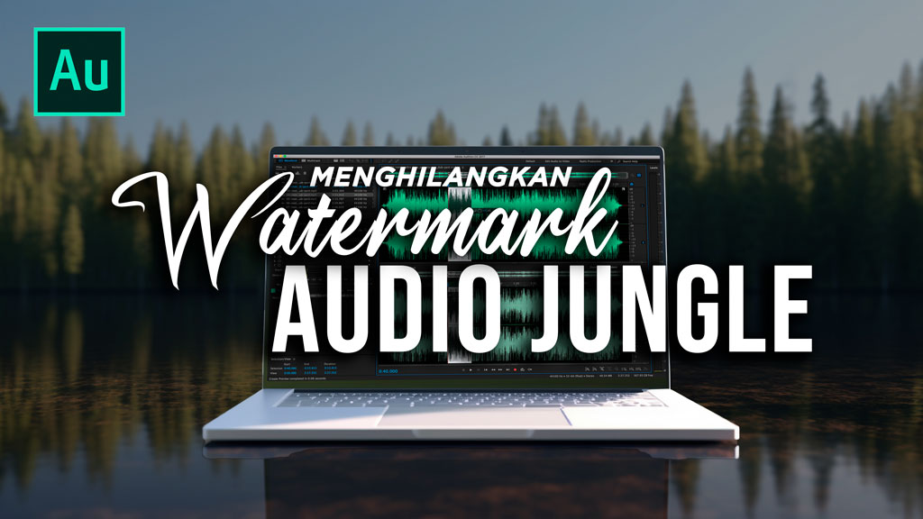 Cara Menghilangkan Watermark Audio Jungle Dengan Adobe Audition