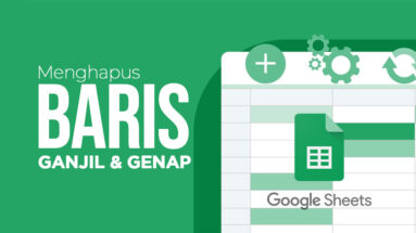 Tutorial Cara Hapus Baris Ganjil Genap di Google Sheets