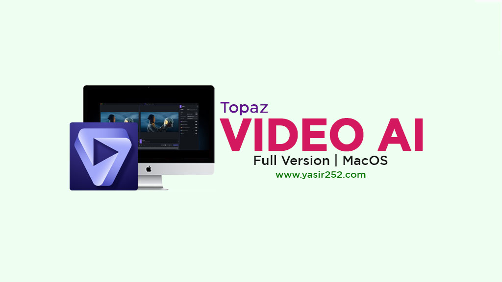 Topaz Video AI Mac Full Version Download v5.3.4