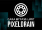 Cara Mengatasi & Bypass Limit Download Pixeldrain